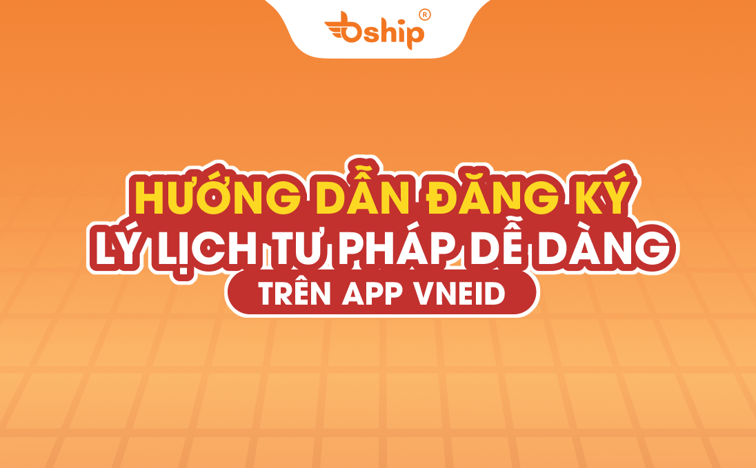 Bship | Hướng Dẫn Đăng Ký LLTP Online Trên Ứng Dụng VNeID