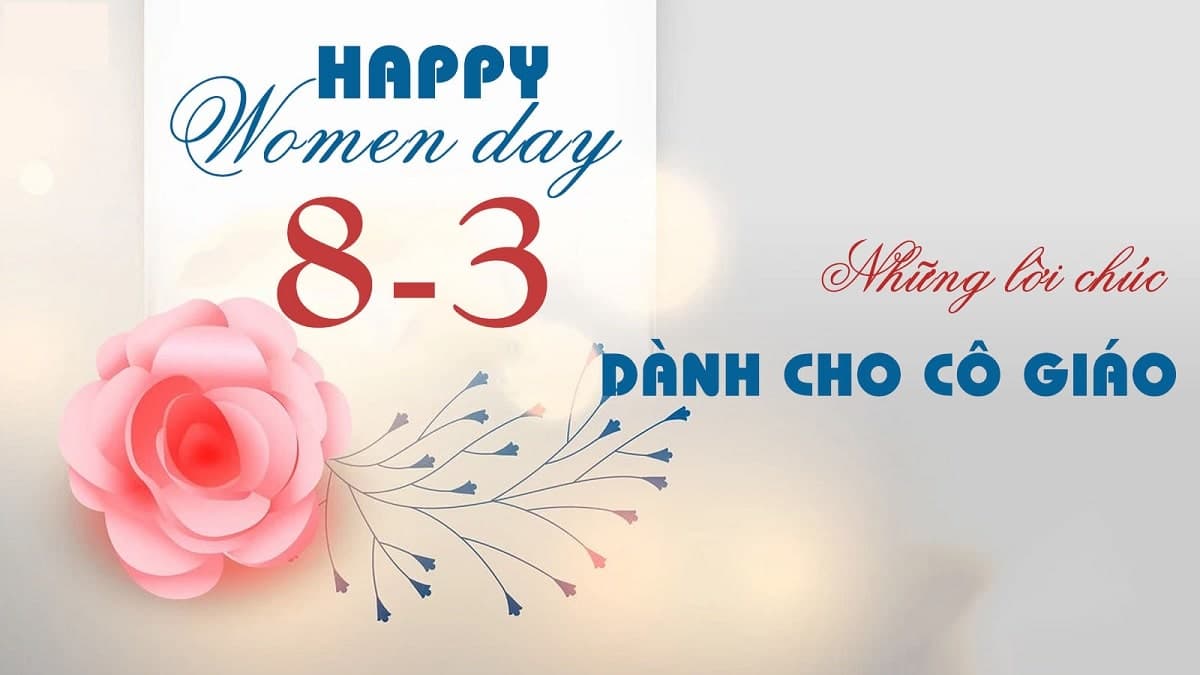 Lời chúc 8 tháng 3 dành cho cô giáo