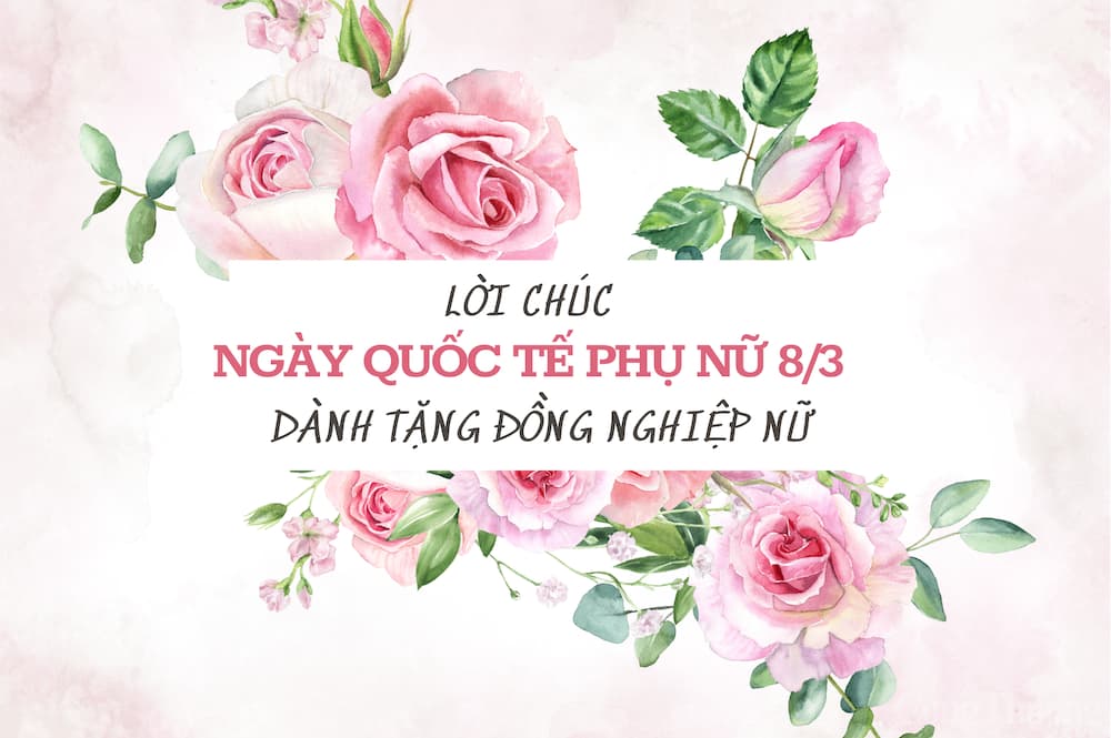 Lời chúc 8 tháng 3 dành cho đồng nghiệp nữ